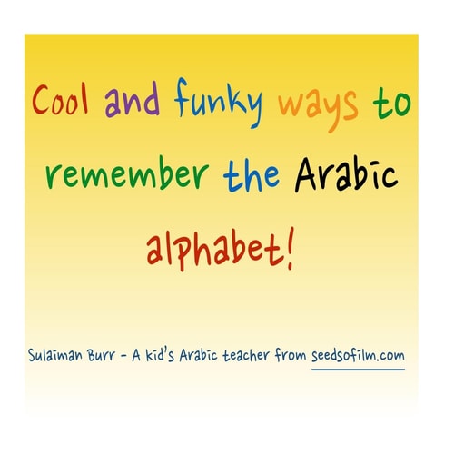 Arabic Alphabet Cool and Funky Ways To Remember The Arabic Letters!