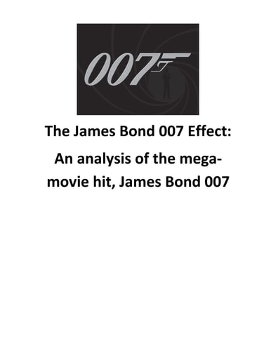 The James Bond 007 Effect An Analysis of the Mega-Movie Hit, James Bond 007