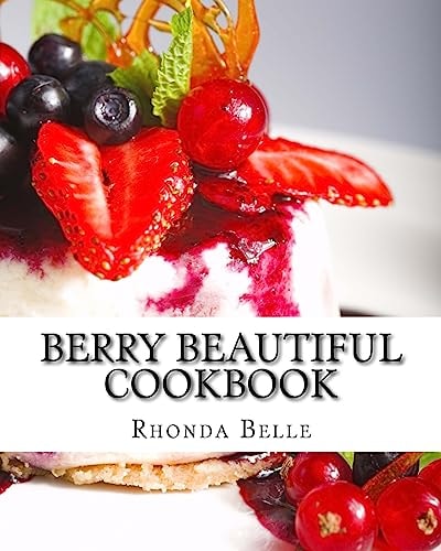 Berry Beautiful Cookbook 60 Yummy and #Delish Berry Recipes