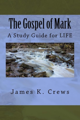 The Gospel of Mark A Study Guide for LIFE