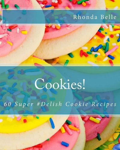 Cookies! 60 Super #Delish Cookie Recipes