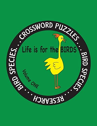 Life Is for the Birds Volume One Research and Complete Crossword Puzzles on the Atlantic Puffin,Brown Kiwi,Crab Plover,Elf Owl,Fairy Penguin,Gambel's Quail,Hamerkop,Keel-Billed Toucan, Oilbird, and Roseate Spoonbill