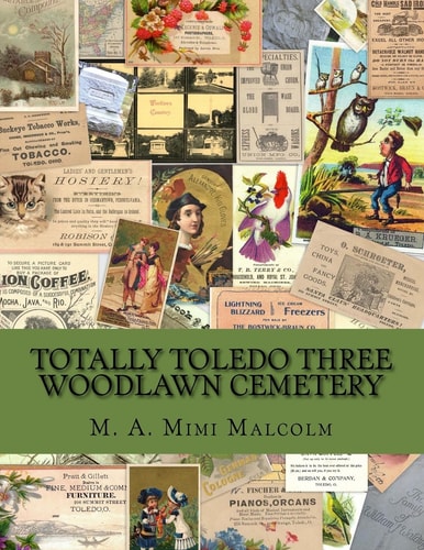 Totally Toledo Three Trade Card Owners Buried in the Woodlawn Historic Cemetery
