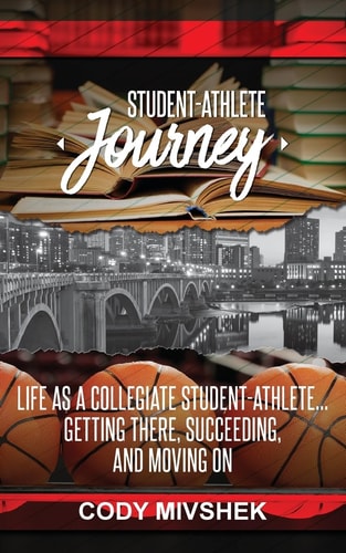 The Student-Athlete Journey Getting There, Succeeding, and Moving On