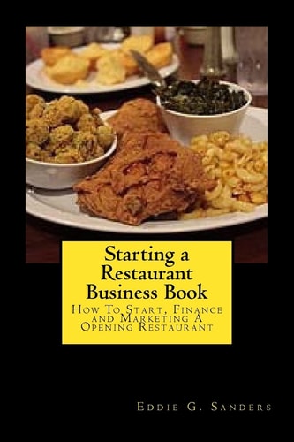 Starting a Restaurant Business Book How to Start, Finance and Marketing a Opening Restaurant