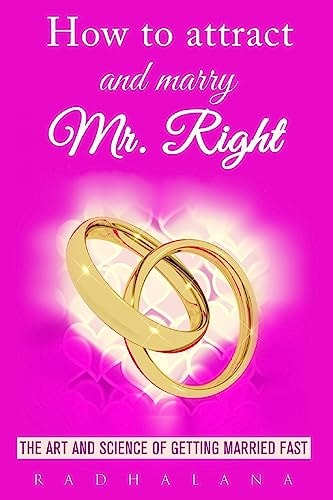 How to Attract and Marry Mr. Right