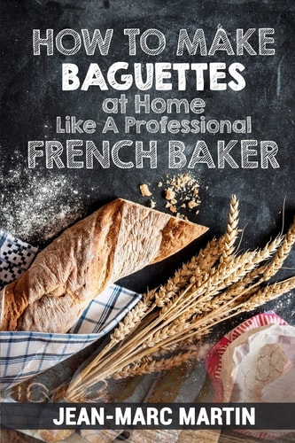 How To Make Baguettes At Home Like A Professional French Baker Authentic Receipe Of Artisan Bread Baking