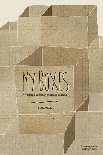 My Boxes A Nostalgic Collection of Stories and Stuff