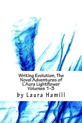 Writing Evolution, The Novel Adventures of L'Aura Lightflower Volumes 1-3