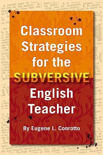 Classroom Strategies for the Subversive English Teacher