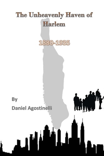 The Unheavenly Haven of Harlem Immigration and the Development of East Harlem From 1880-1935