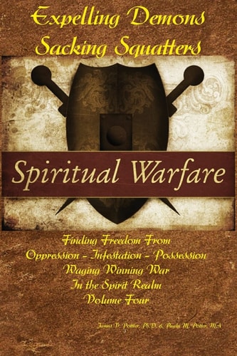 Expelling Demons and Sacking Squatters Finding Freedom from Oppression - Infestation - Possession