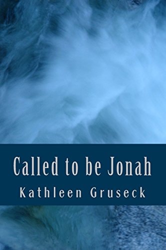 Called to Be Jonah Walking with God with Purpose and Mission