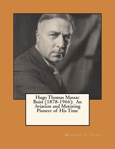 Hugo Thomas Massac Buist (1878-1966) An Aviation and Motoring Pioneer of His Time
