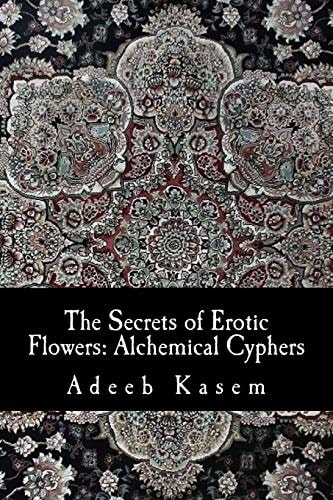 The Secrets of Erotic Flowers Alchemical Cyphers