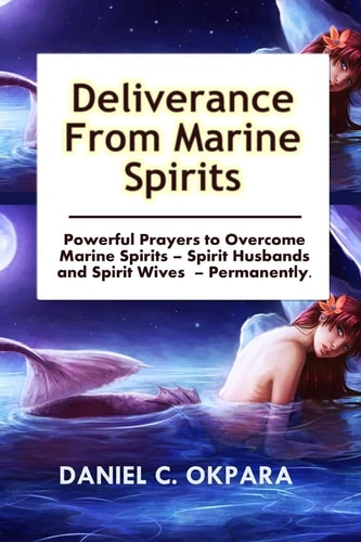 Deliverance from Marine Spirits Powerful Prayers to Overcome Marine Spirits - Spirit Husbands and Spirit Wives