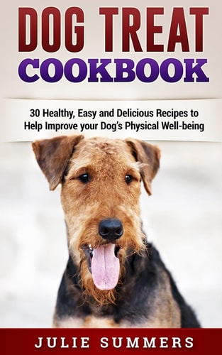 Dog Treat Cookbook Simple, Tasty and Healthy Recipes
