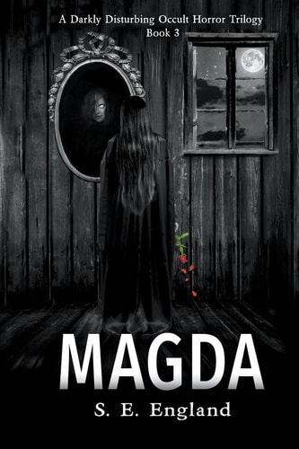 Magda A Darkly Disturbing Occult Horror Trilogy - Book 3