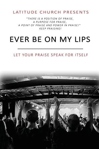 Ever Be Let Your Praise Speak For Itself