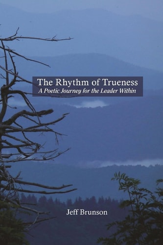 The Rhythm of Trueness A Poetic Journey for the Leader Within
