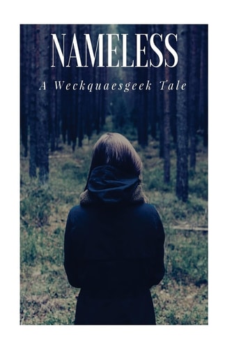 Nameless A Weckquaesgeekk Tale