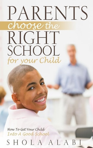 Parents Choose The Right School For Your Child How To Get Your Child Into A Good School