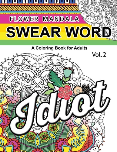 Flower Mandala Swear Word Vol. 2 A Coloring Book for Adults