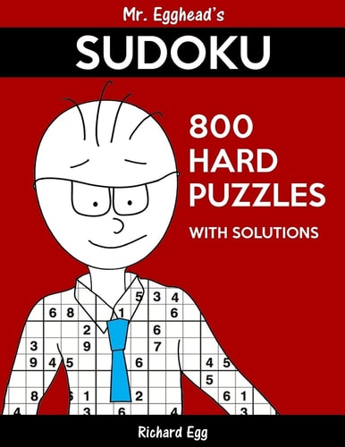 Mr. Egghead's Sudoku 800 Hard Puzzles With Solutions Only One Level Of Difficulty Means No Wasted Puzzles