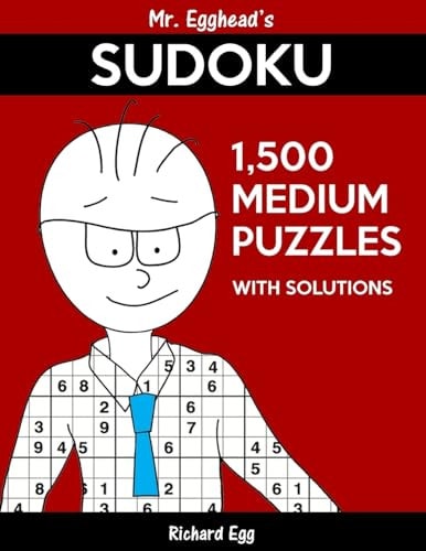 Mr. Egghead's Sudoku 1,500 Medium Puzzles With Solutions Only One Level Of Difficulty Means No Wasted Puzzles