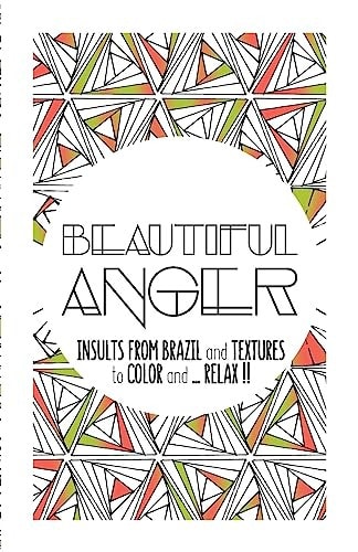 Beautiful Anger Adult Coloring Book with Textures and Insults from Brazil