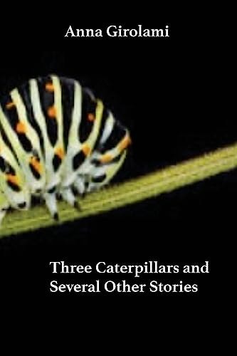 Three Caterpillars A Handful of Fables for Modern Children