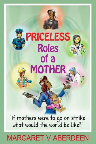 Priceless Roles of a Mother 'If Mothers Were to Go on Strike, What Would the World Be Like?'