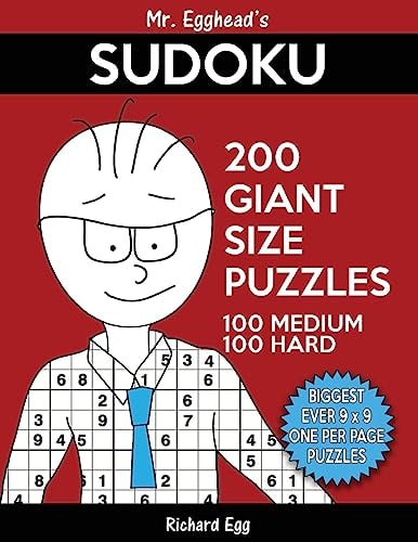 Mr. Egghead's Sudoku 200 Giant Size Puzzles, 100 Medium and 100 Hard The Most Humongous 9 X 9 Grid, One Per Page Puzzles Ever!