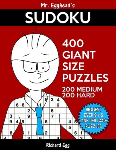 Mr. Egghead's Sudoku 400 Giant Size Puzzles, 200 Medium and 200 Hard The Most Humongous 9 X 9 Grid, One Per Page Puzzles Ever!