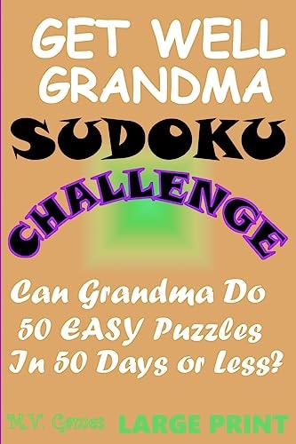 Get Well Grandma Sudoku Challenge Can Grandma Do 50 Easy Puzzles in 50 Days Or Less?