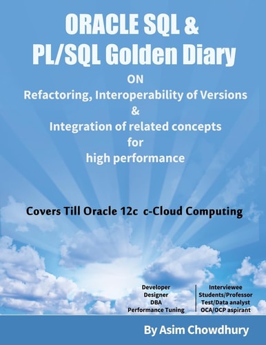 ORACLE SQL and PL/SQL Golden Diary Refactoring, Interoperability of Versions and Integration of Related Concepts for High Performance