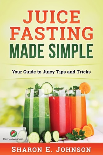 Juice Fasting Made Simple Your Guide to Juicy Tips and Tricks