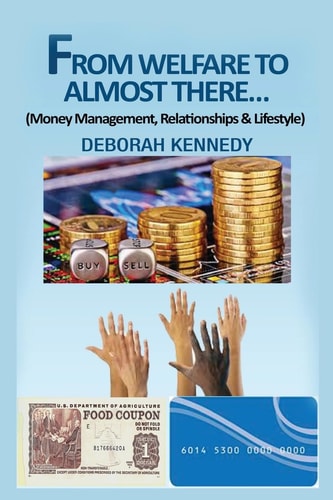 From Welfare to Almost There... Money Management, Relationships and Lifestyle