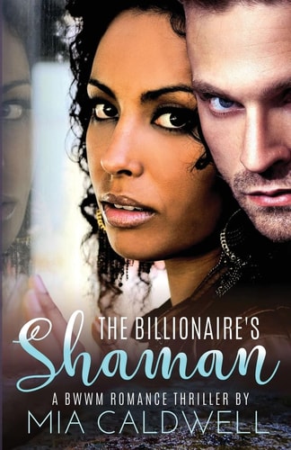 The Billionaire's Shaman BWWM Romantic Suspense Page Turning Thriller Romance