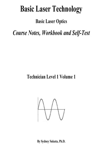 Basic Laser Technology Basic Laser Optics Course Notes, Workbook and Self-Test