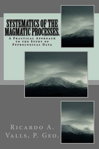 Systematics of the Magmatic Processes A Practical Approach to the Study of Petrological Data