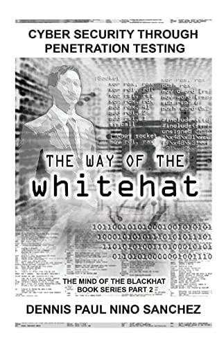 The Way of the White Hat Cyber Security Through Penetration Testing