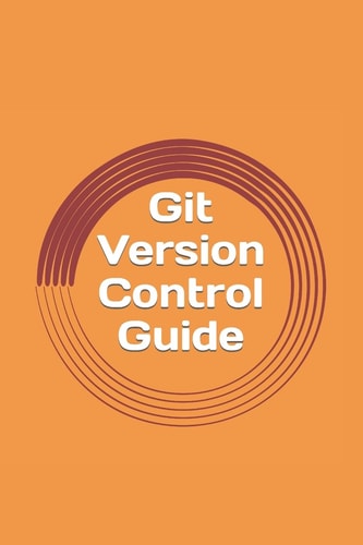 Git Version Control Guide Step -By-step Tutorial for Beginners