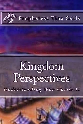 Kingdom Perspectives Understanding Who Christ Is