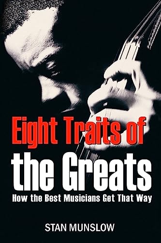 Eight Traits of the Greats How the Best Musicians Get That Way