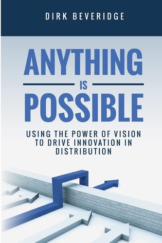 Anything Is Possible Using the Power of Vision to Drive Innovation in Distribution
