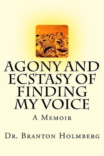 Agony and Ecstasy of Finding My Voice A Memoir