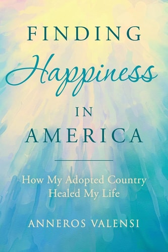 Finding Happiness In America How My Adopted Country Healed My Life