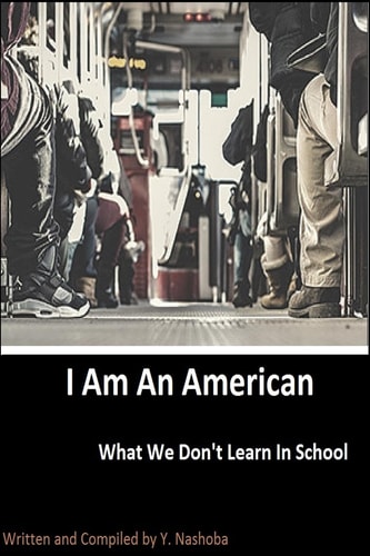 I Am an American What We Don't Learn in School