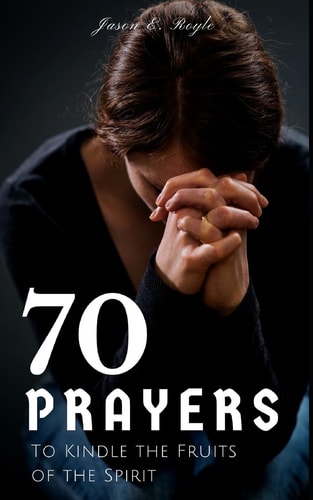 Book of 70 Prayers To Kindle the Fruits of the Spirit